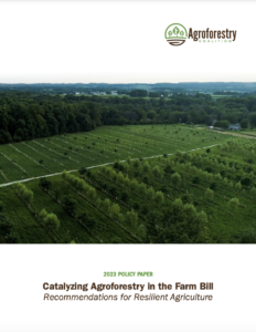 Catalyzing Agroforestry in the Farm Bill: Recommendations for Resilient Agriculture